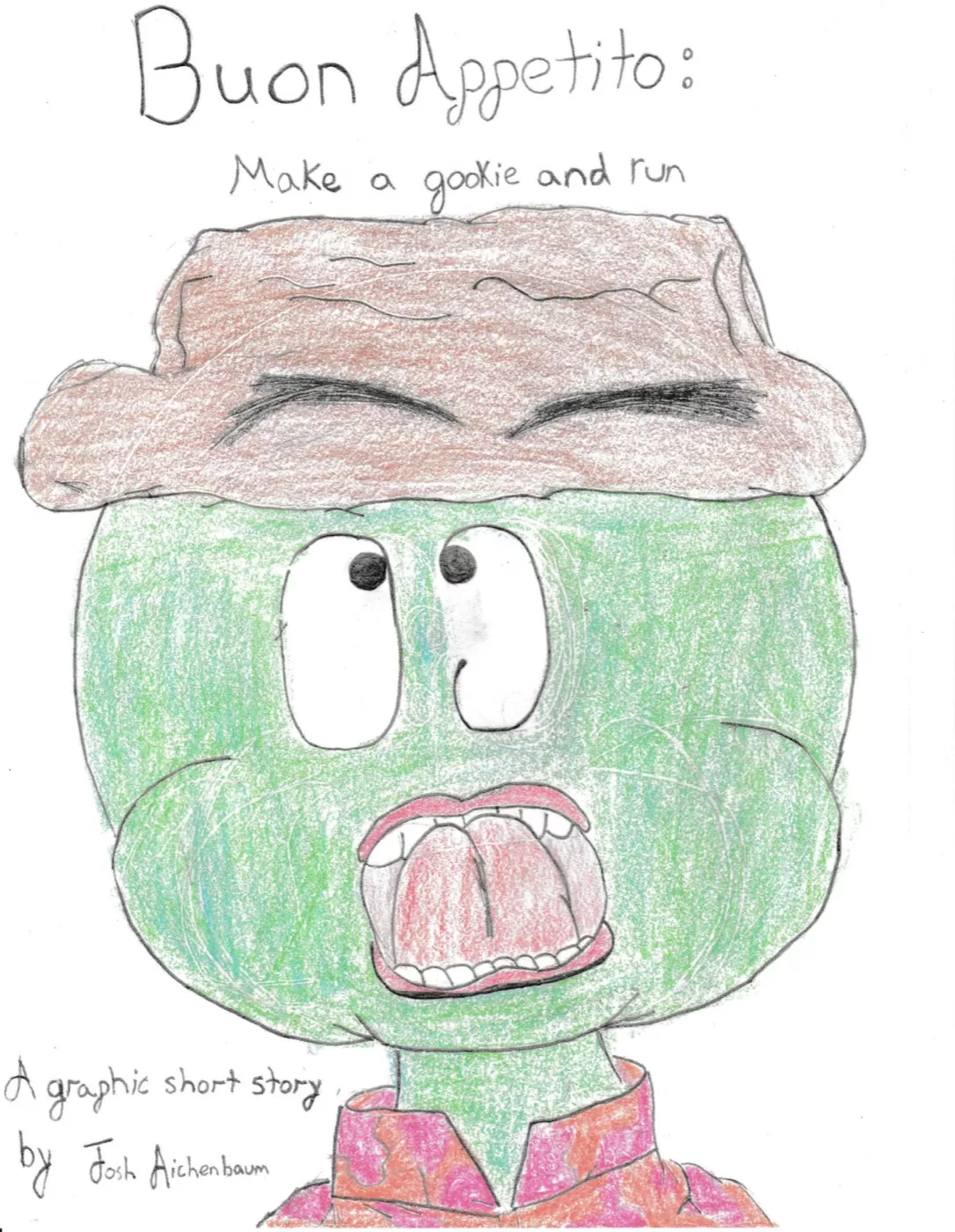 Hand-drawn color-pencil cover of a high-school graphic short story titled 'Buon Appetito: Make a Gookie and Run' by Josh Aichenbaum, showing a green-faced character in a chef's toque with a wide-open mouth